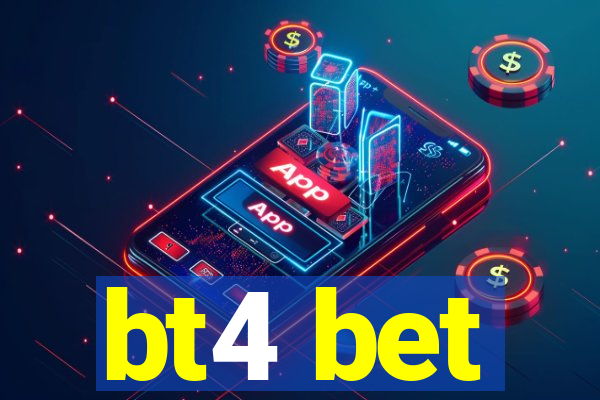 bt4 bet